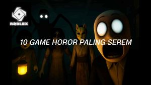 10 Game Horor Paling Seram di Roblox