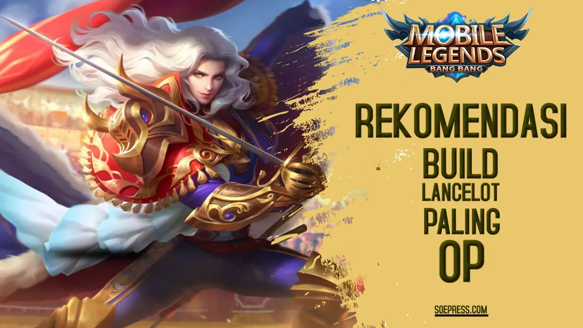 Build Lancelot Tersakit 2025 Kombinasi Item & Rotasi Cepat