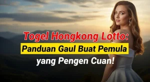 Togel Hongkong Lotto Panduan Gaul Buat Pemula yang Pengen Cuan! - seopress.com